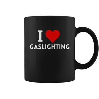I Love Gaslighting Gaslighting Is Not Real Tshirt Coffee Mug - Monsterry UK