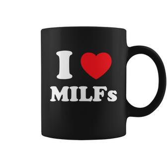 I Love Heart Milfs And Mature Sexy Women Coffee Mug - Monsterry