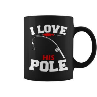 I Love His Pole Funny Fishing Matching Coffee Mug - Monsterry