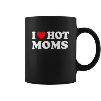 I Love Hot Moms Funny Red Heart Love Moms Tshirt Coffee Mug - Monsterry