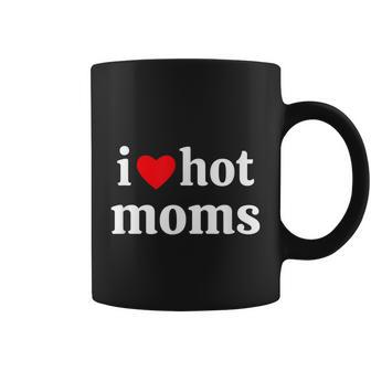 I Love Hot Moms V2 Coffee Mug - Monsterry