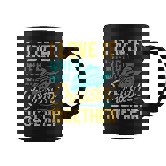 I Love It When We Are Cruising Together Family Cruise Ship Coffee Mug - Thegiftio UK
