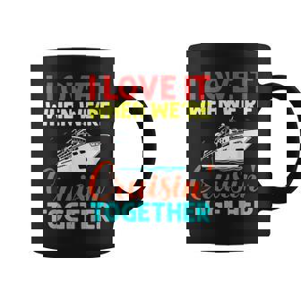 I Love It When We Are Cruising Together Men And Cruise Coffee Mug - Thegiftio UK