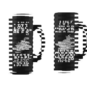 I Love It When We Are Cruising Together Men And Women Cruise V7 Coffee Mug - Thegiftio UK