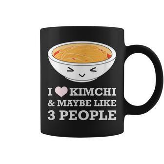 I Love Kimchi And Maybe Like Three People Coffee Mug - Thegiftio