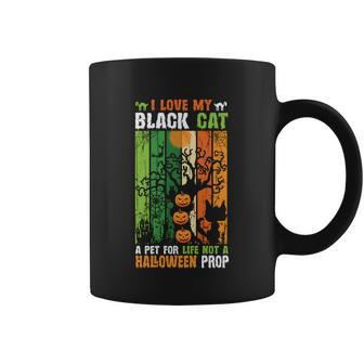 I Love My Black Cat A Pet For Life Not A Halloween Prop Halloween Quote Coffee Mug - Monsterry UK