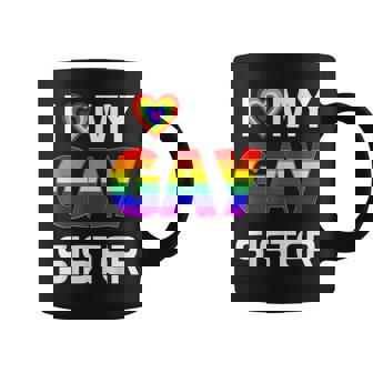 I Love My Gay Sister Lgbt Lesbian Rainbow Pride Coffee Mug - Thegiftio