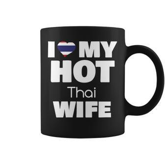 I Love My Hot Thai Wife Married To Hot Thailand Girl V2 Coffee Mug - Seseable