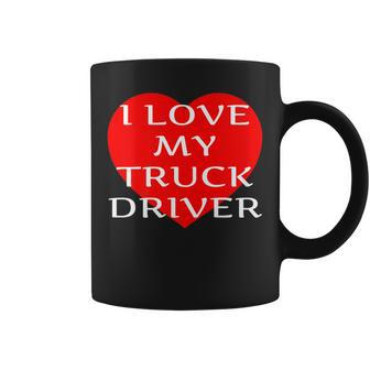 I Love My Truck Driver Trucker Girlfriend Wife Boyfriend V2 Coffee Mug - Seseable