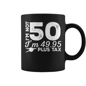 I M Not 50 I M Coffee Mug - Thegiftio UK