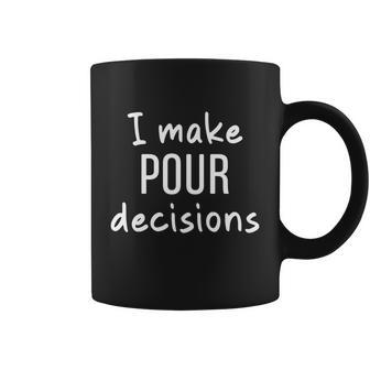 I Make Pour Decisions Gift Funny Ing Bar Sarcastic Pun Gift Graphic Design Printed Casual Daily Basic Coffee Mug - Thegiftio UK