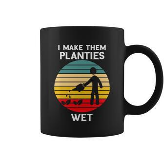 I Make Them Planties Wet Funny Gardening Pun Plant Watering Cute Gift Coffee Mug - Thegiftio