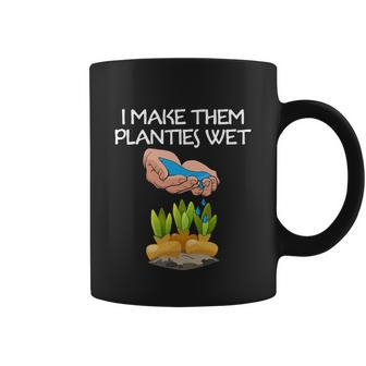 I Make Them Planties Wet Plant Great Gift Coffee Mug - Thegiftio
