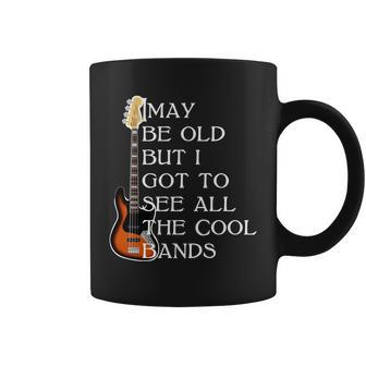 I May Be Old But I Got To See All The Cool Bands Tshirt Coffee Mug - Monsterry UK