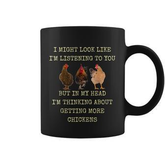 I Might Look Like Im Listening To You But In My Head Im Thinking About Getting More Chickens Coffee Mug - Monsterry DE