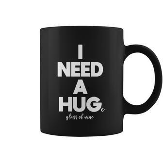 I Need A Hug I Need A Huge Glass Of Wine Gift Coffee Mug - Monsterry UK