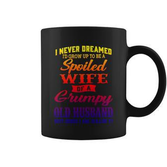 I Never Dreamed Id Grow Up To Be A Spoiled Wife Funny Gift Coffee Mug - Thegiftio UK