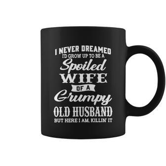 I Never Dreamed Id Grow Up To Be A Spoiled Wife Gift Coffee Mug - Thegiftio UK