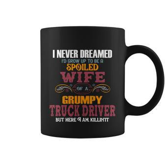 I Never Dreamed Id Grow Up To Be A Spoiled Wife Of A Grumpy Cute Gift Coffee Mug - Thegiftio UK