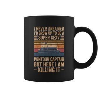 I Never Dreamed Id Grow Up To Be Pontoon Captain Gift Cool Gift Coffee Mug - Thegiftio UK