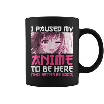 I Paused My Anime To Be Here Funny Otaku Anime Gift Girls Coffee Mug - Thegiftio UK