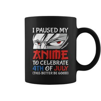I Paused My Anime To Celebrate 4Th Of July Funny 4Th Of July Coffee Mug - Monsterry AU