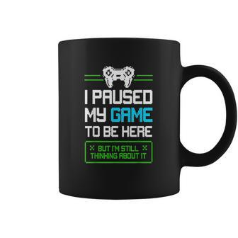 I Paused My Game To Be Here But Im Still Thinking About It V2 Coffee Mug - Thegiftio UK