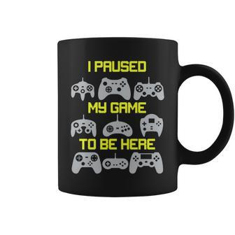 I Paused My Game To Be Here Funny Gamer Coffee Mug - Monsterry