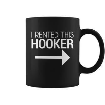 I Rented This Hooker Funny Offensive Saying Coffee Mug - Monsterry CA