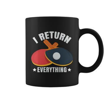 I Return Everything Table Tennis Player Funny Ping Pong Gift Graphic Design Printed Casual Daily Basic Coffee Mug - Thegiftio UK