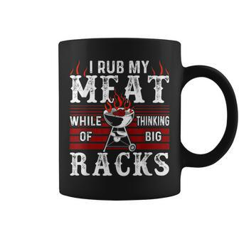 I Rub My Meat While Thinking Of Big Racks Funny Bbq Barbecue Coffee Mug - Thegiftio UK