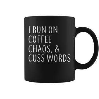 I Run On Coffee Chaos & Cuss Words Tshirt Coffee Mug - Monsterry AU