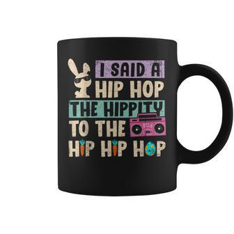 I Said Hip The Hippity To Hop Hip Hop Bunny Funny Easter Day Coffee Mug - Thegiftio UK