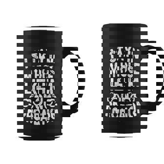 I Stay In My House Like Im On Probation Coffee Mug - Thegiftio