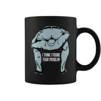 I Think I Found Your Problem Tshirt Coffee Mug - Monsterry DE