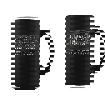 I Turn Wood Into Tings Whats Your Superpower Coffee Mug - Monsterry