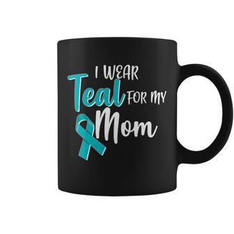 I Wear Teal For My Mom Ovarian Cancer Awareness Coffee Mug - Monsterry AU