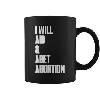 I Will Aid Abet Abortion Pro Choice Women Pro Roe Coffee Mug - Seseable