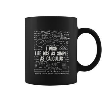 I Wish Life Was As Simple As Calculus Funny Math Lover Gift Great Gift Coffee Mug - Monsterry
