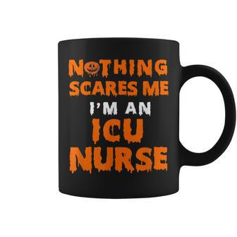 Icu Nurse Gift Halloween Nothing Scares Me Im An Icu Nurse Coffee Mug - Thegiftio UK