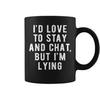 Id Love To Stay And Chat Coffee Mug - Seseable