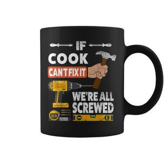 If Cook Custom Name Cant Fix It Were All Screwed Handyman Coffee Mug - Thegiftio UK