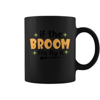 If The Broom Fits Fly It Broom Halloween Quote Coffee Mug - Monsterry