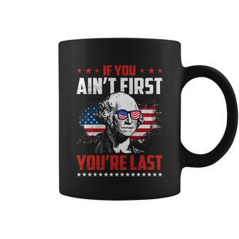 If You Ain’T First You’Re Last George Washington Distressed Usa Flag 4Th July Coffee Mug - Thegiftio UK