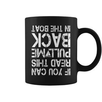 If You Can Read This Pull Me Back In The Boat Sailing Coffee Mug - Thegiftio UK