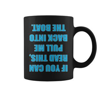 If You Can Read This Pull Me Back Into The Boat Tshirt Coffee Mug - Monsterry