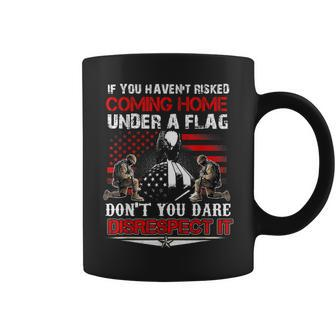 If You Havent Risked Coming Home Under A American Flag Coffee Mug - Thegiftio UK