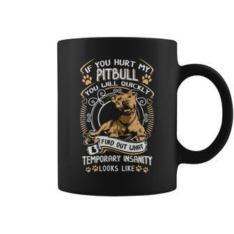 If You Hurt My Pitbull You Will Quickly Dog Pit Bull Terrier Coffee Mug - Thegiftio UK