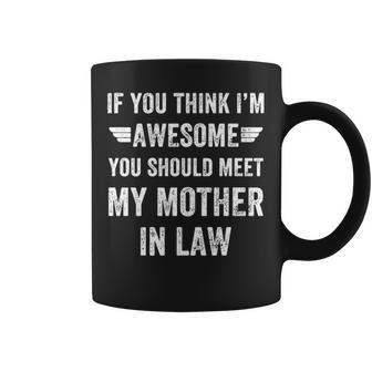If You Think I M Awesome You Should Meet My Mother In Law Gift Graphic Design Printed Casual Daily Basic Coffee Mug - Thegiftio UK