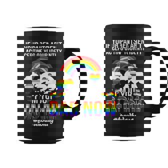 If Your Parents Arent Accepting Im Dad Now Of Identity Gay Coffee Mug - Thegiftio